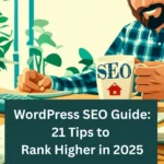 WordPress SEO Guide: 21 Tips to Rank Higher in 2025