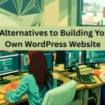 3 Alternatives to Building Your Own WordPress Website