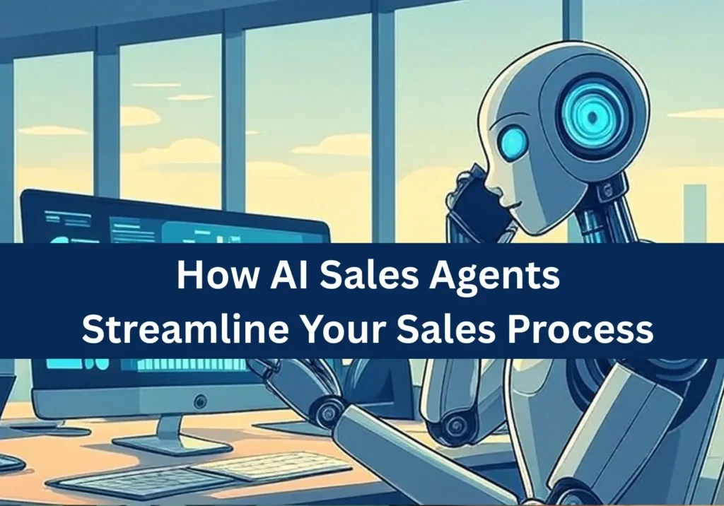 How AI Sales Agents Streamline Your Sales Process