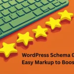 WordPress Schema Guide: Easy Markup to Boost SEO